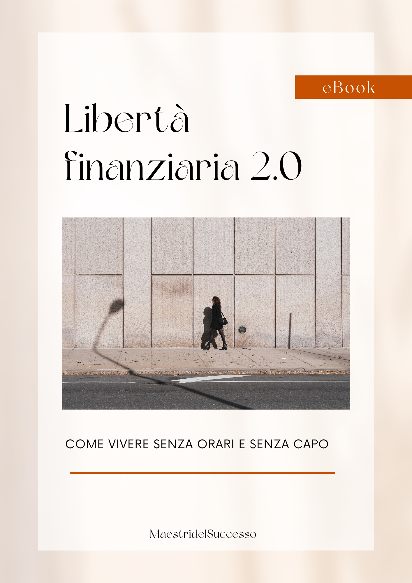 Libertà finanziaria 2.0: Come vivere senza orari e senza capo